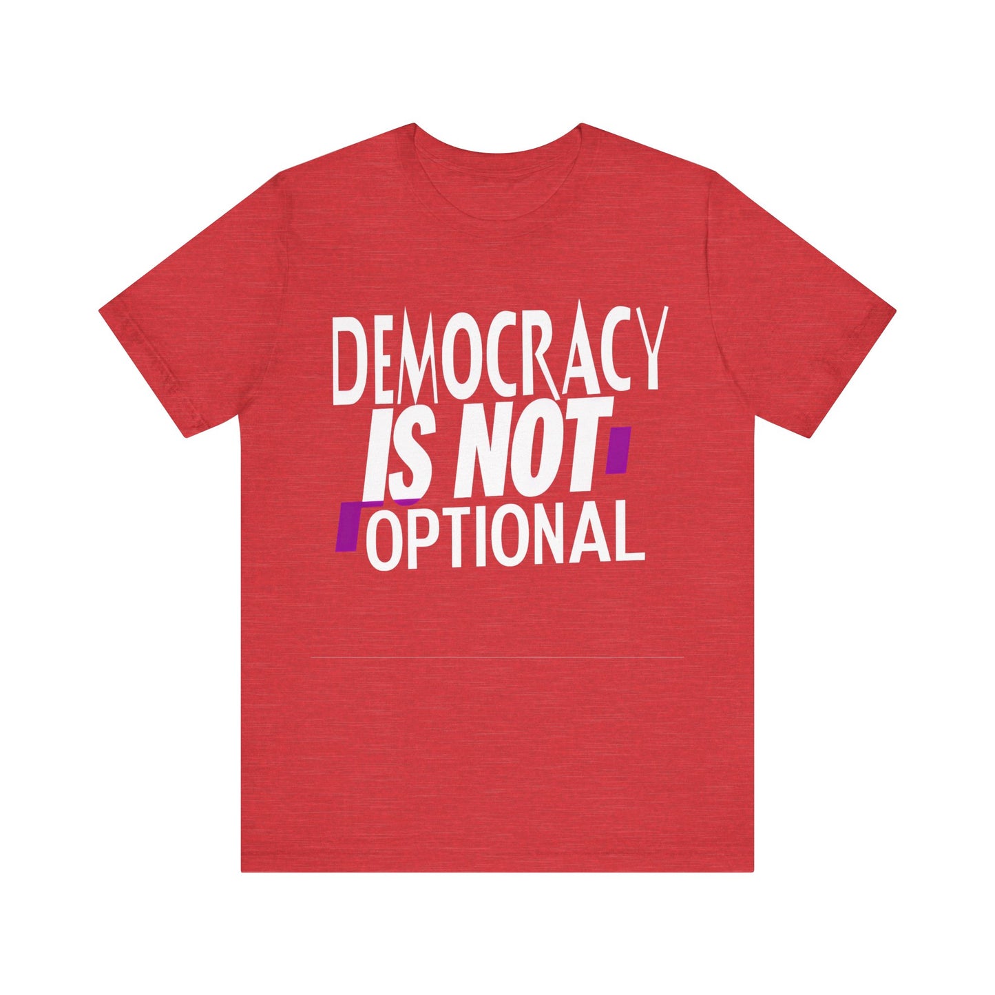 Democracy Is Not Optional – Political Protest Tee