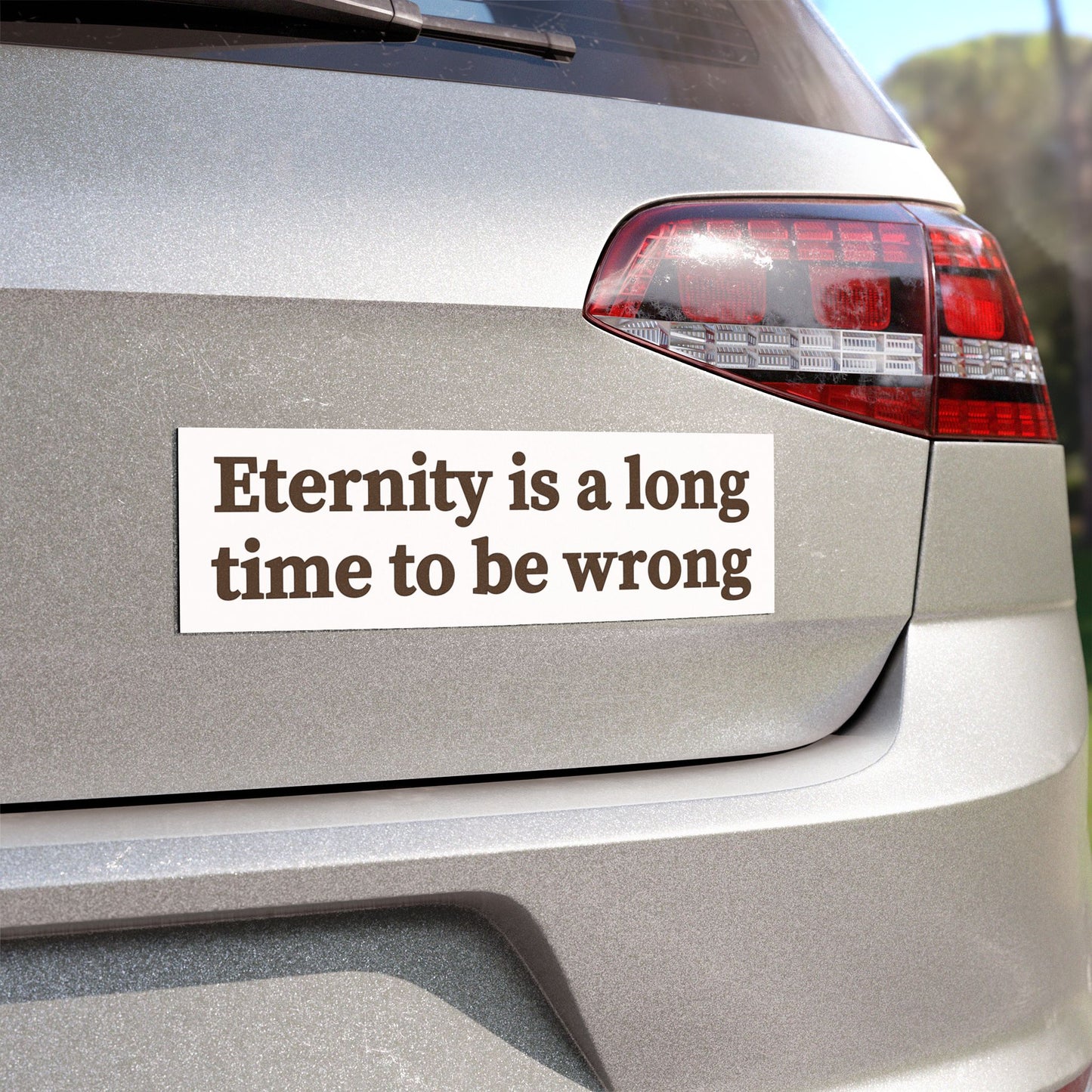“Eternity Is a Long Time to Be Wrong” Christian Car Magnet