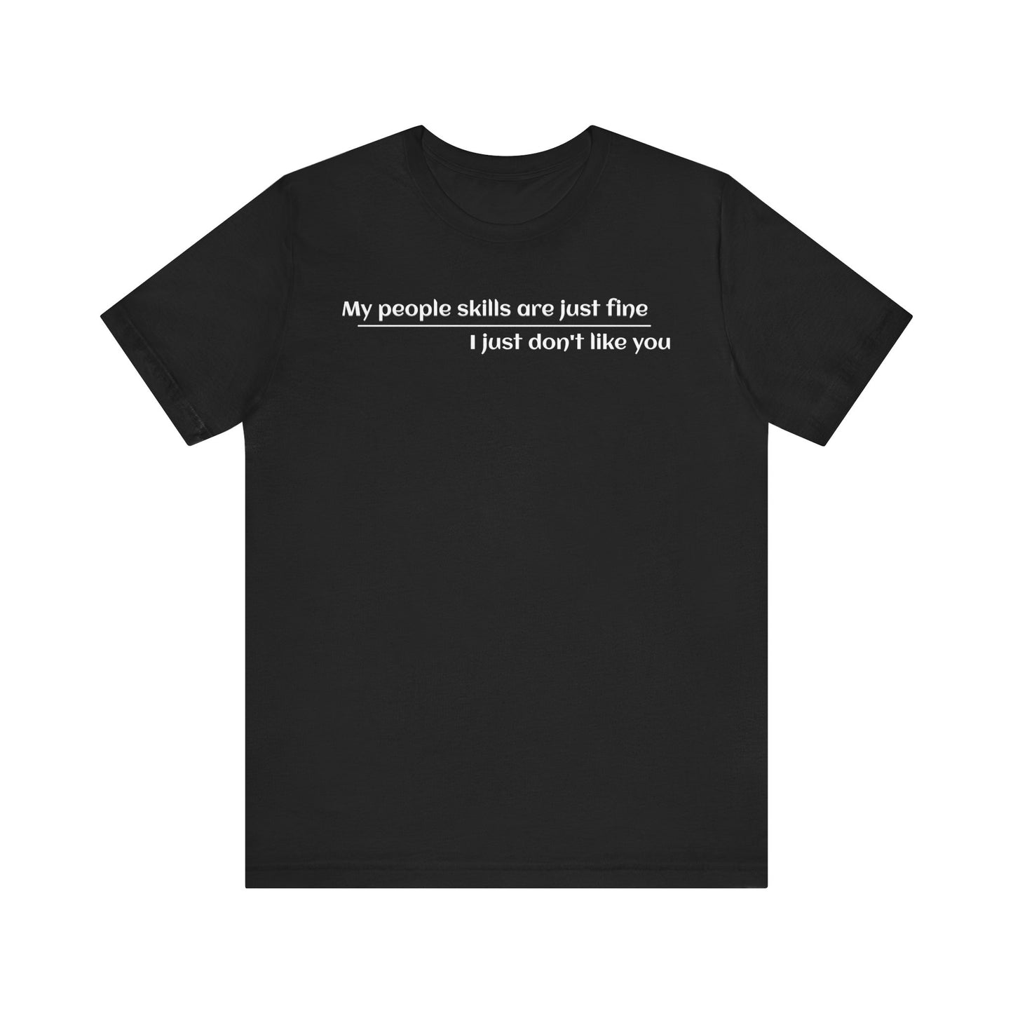 Sarcastic Tee, Funny T-Shirt, My People Skills Saying, Graphic Tee, Novelty Gift Shirt