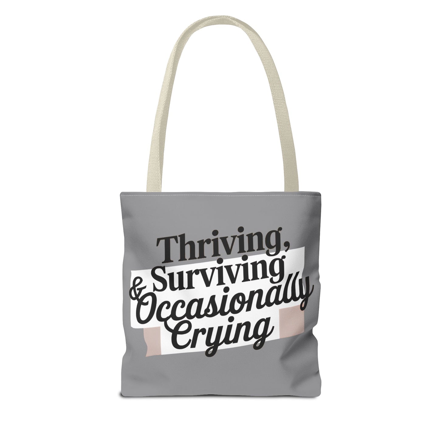 Thriving, Surviving & Occasionally Crying Tote Bag