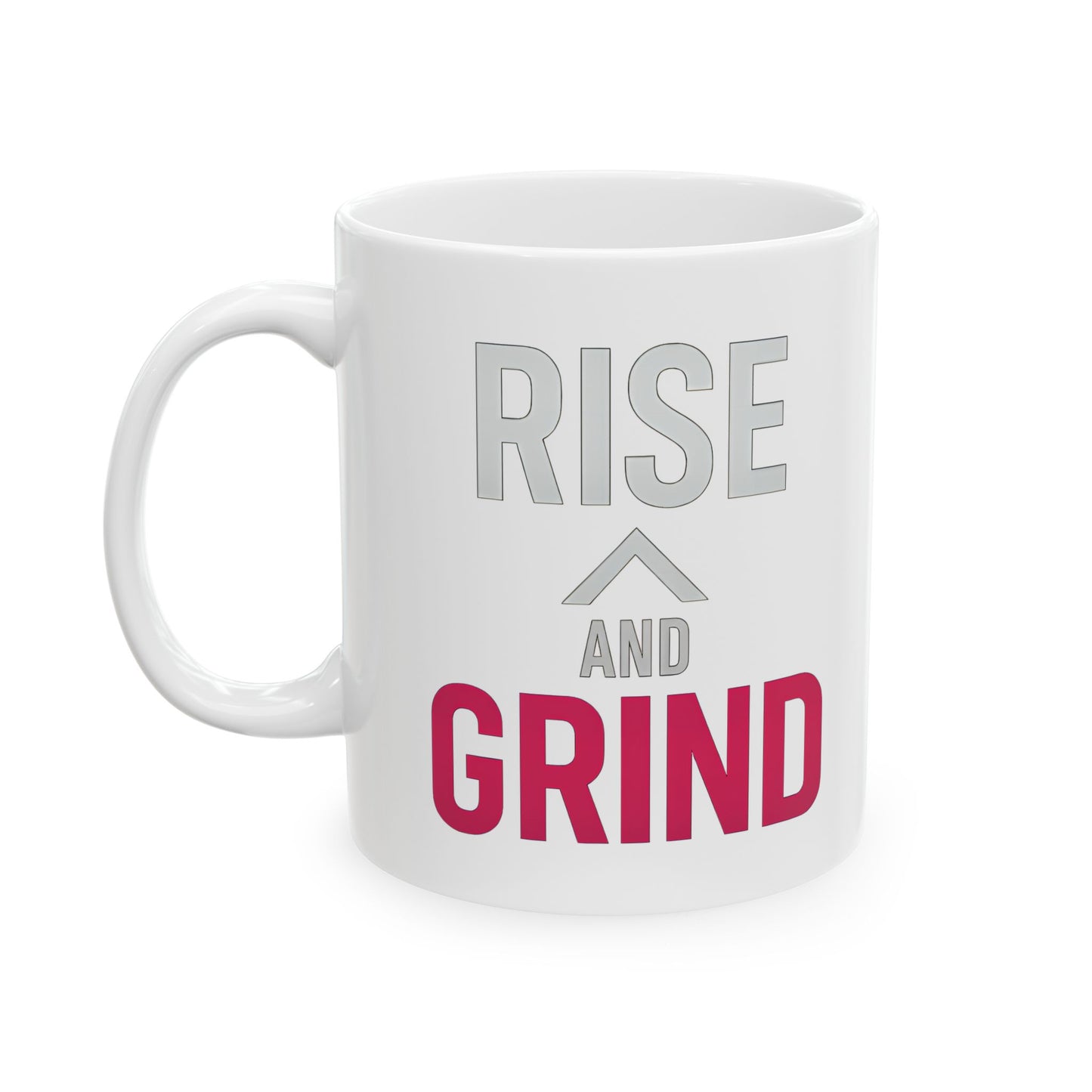 Rise and Grind – Inspirational Quote Ceramic Mug (11oz)