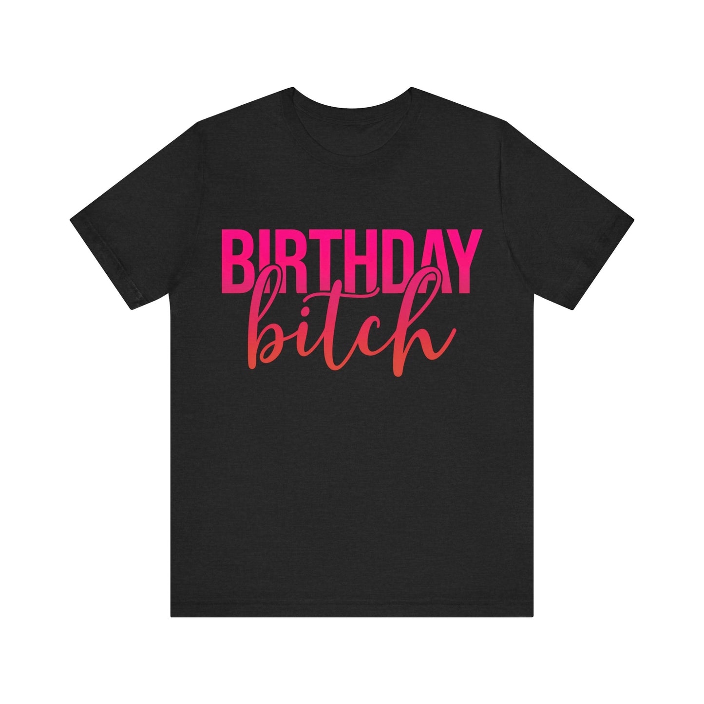 Birthday Bitch Tee