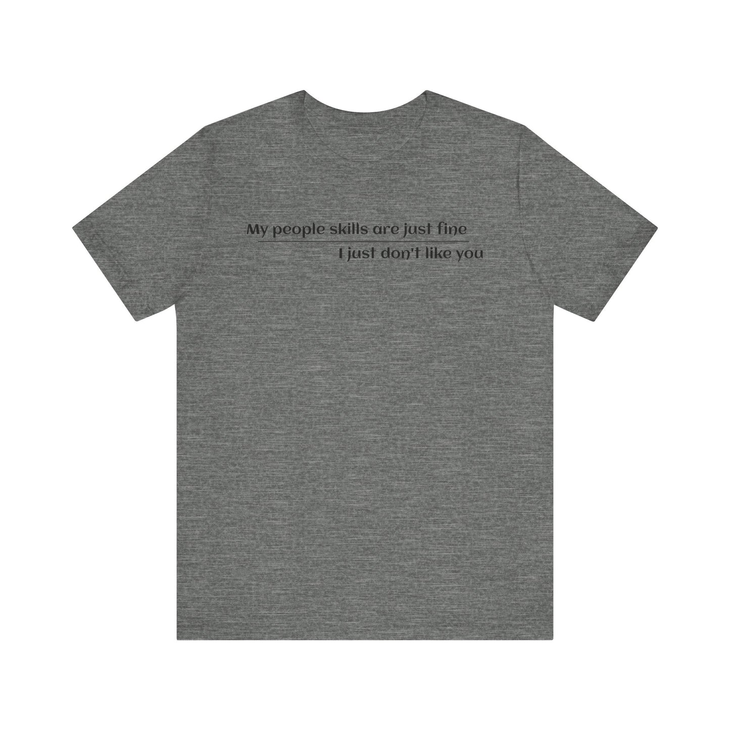 Sarcastic Tee, Funny T-Shirt, My People Skills Saying, Graphic Tee, Novelty Gift Shirt