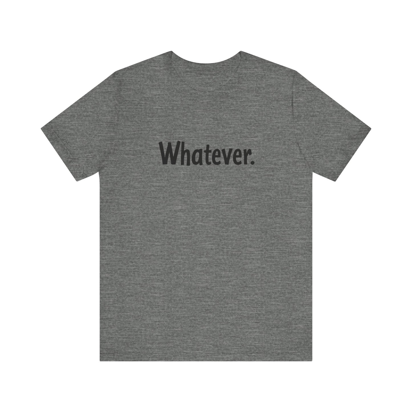 "Whatever" Minimalist Unisex Jersey Tee