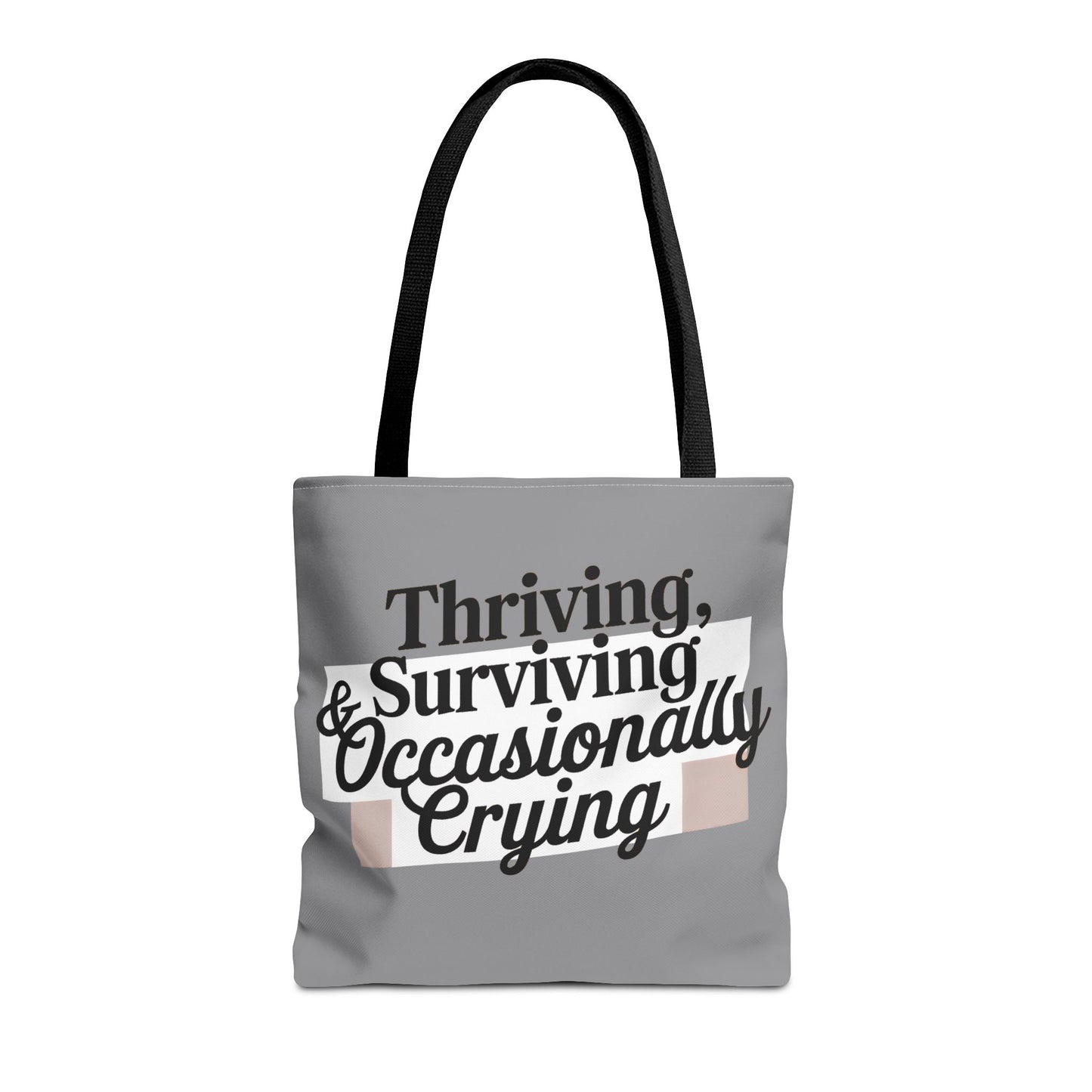 Thriving, Surviving & Occasionally Crying Tote Bag