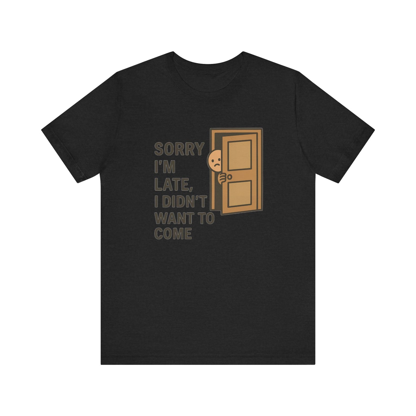 Sorry I’m Late – Funny Apology Tee | Social Anxiety Humor, Anti-Party Shirt