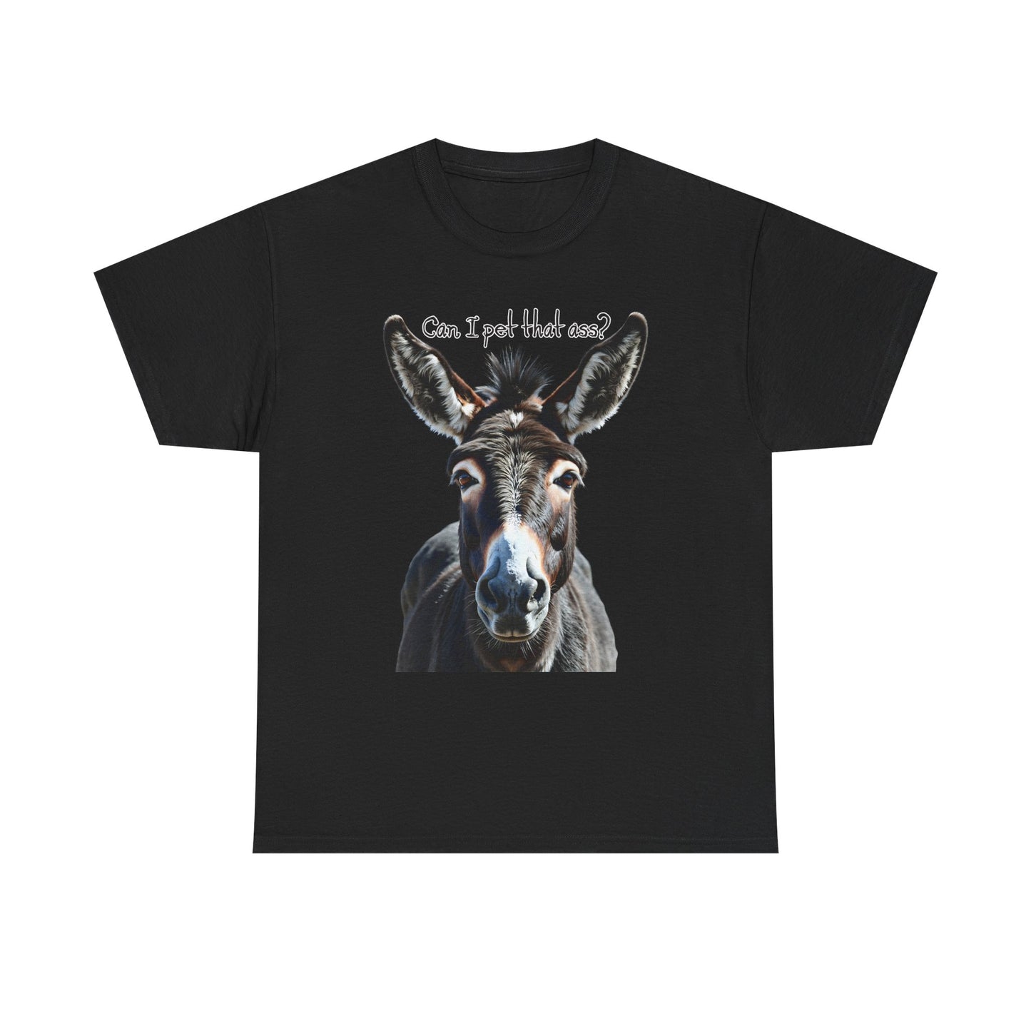 “Can I Pet That Ass?” Donkey Tee - Funny Unisex T-Shirt
