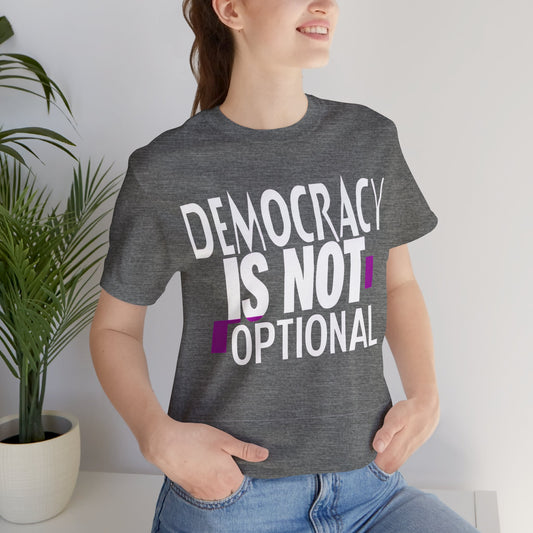 Democracy Is Not Optional – Political Protest Tee