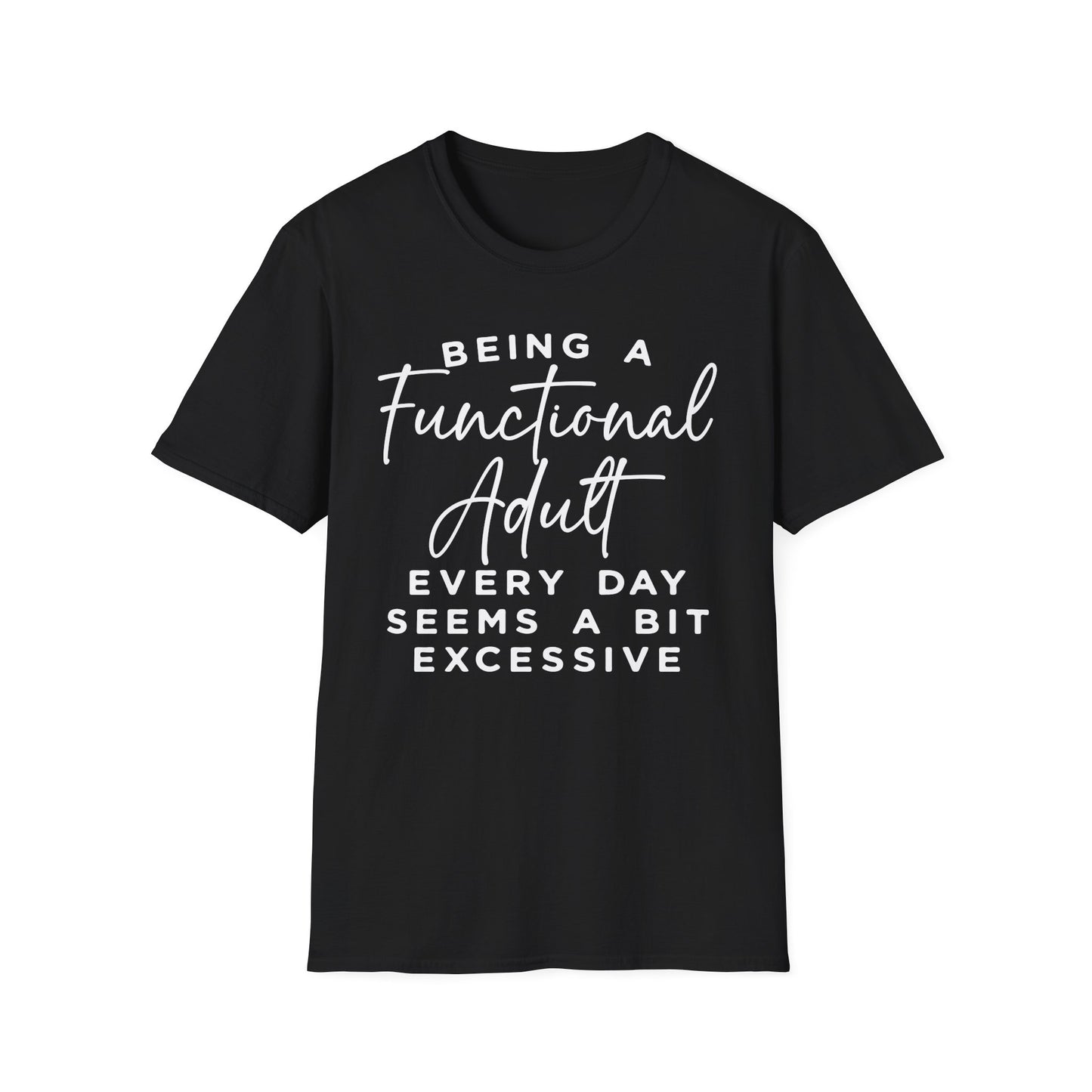 Funny Adulting T-Shirt – “Being a Functional Adult Every Day Seems a Bit Excessive”