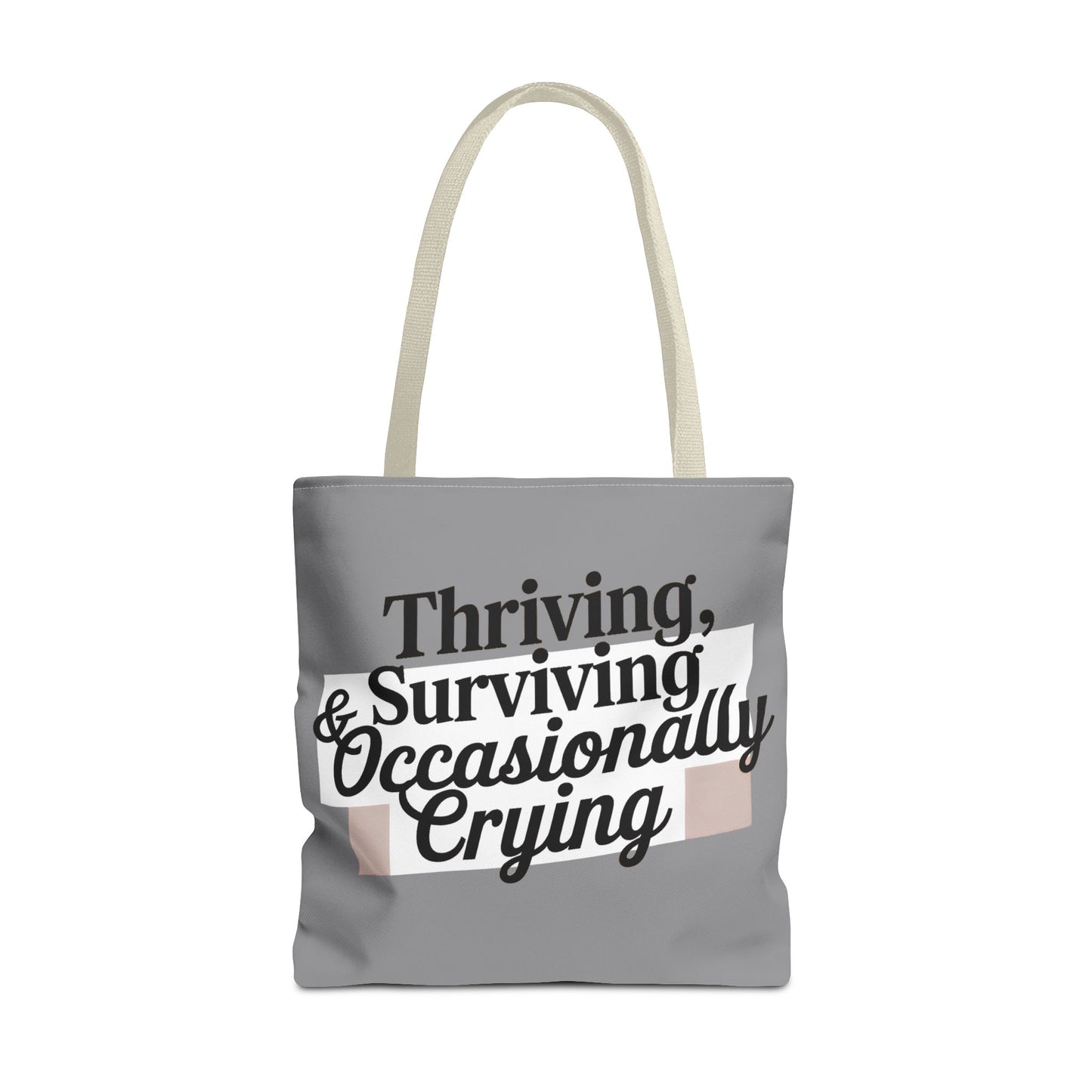 Thriving, Surviving & Occasionally Crying Tote Bag