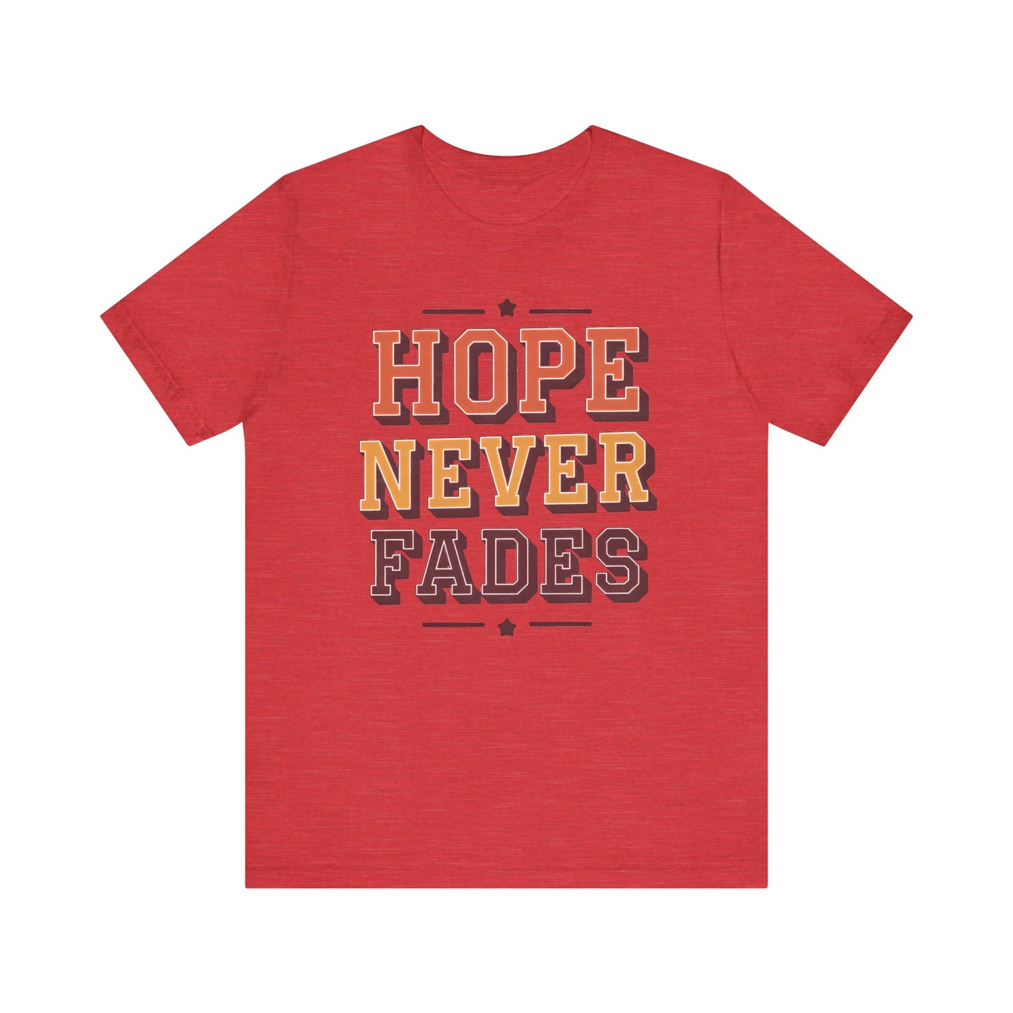 "HOPE NEVER FADES" – Classic Unisex Jersey Tee