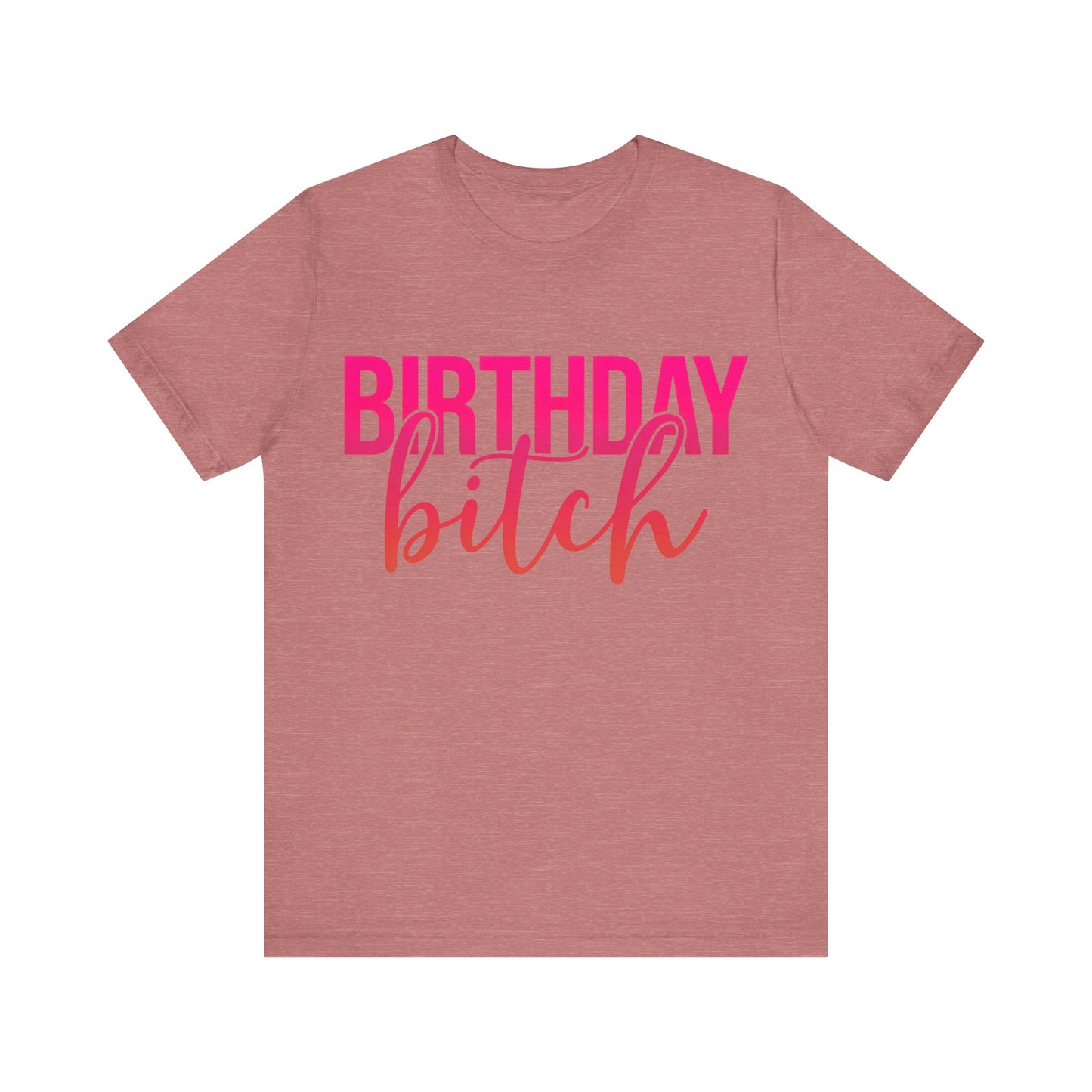 Birthday Bitch Tee