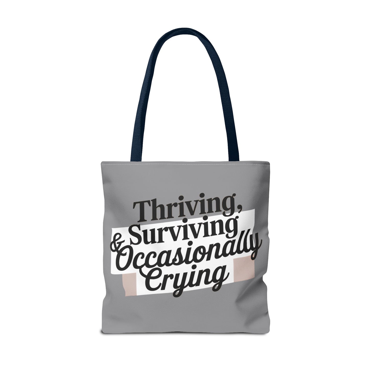 Thriving, Surviving & Occasionally Crying Tote Bag