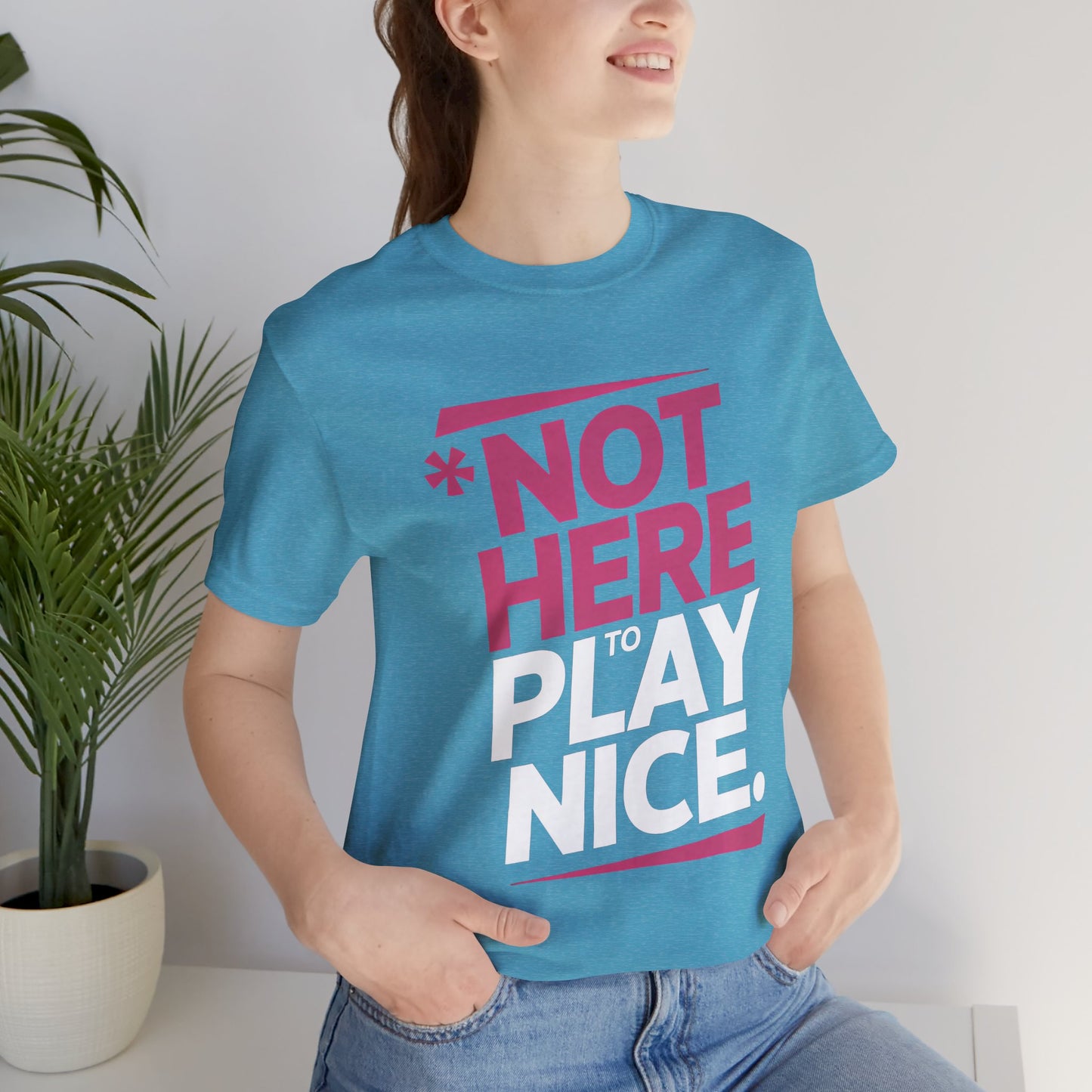 Not Here To Play Nice Tee