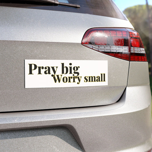 "Pray Big, Worry Small" Christian Car Magnet