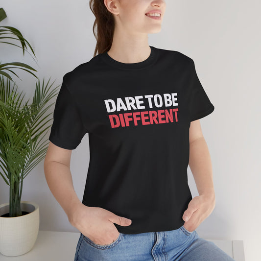 Motivational Quote T-Shirt - Dare To Be Different Shirt - Unisex Tee