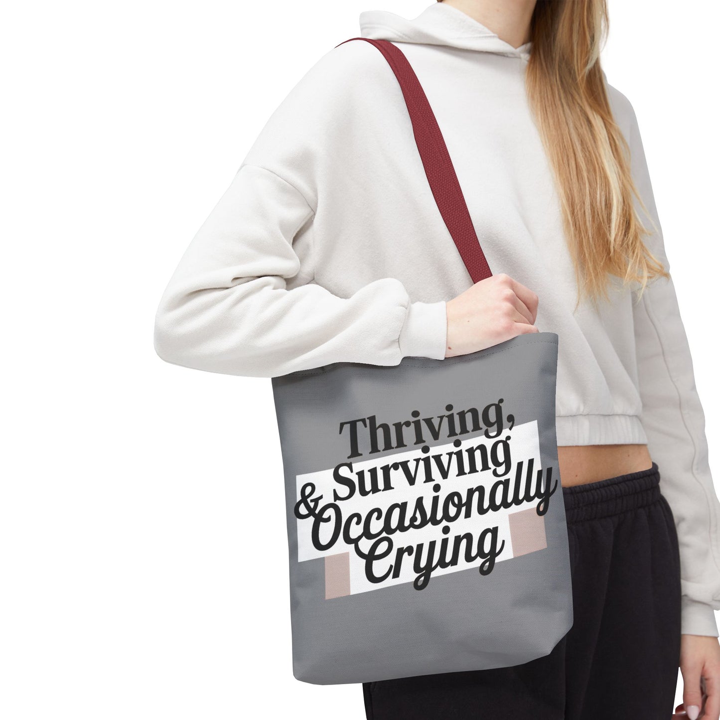 Thriving, Surviving & Occasionally Crying Tote Bag
