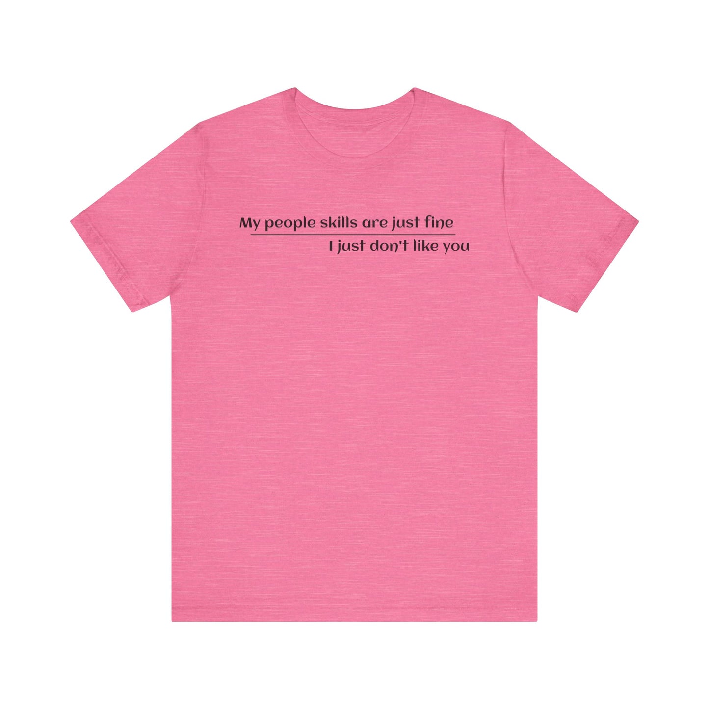 Sarcastic Tee, Funny T-Shirt, My People Skills Saying, Graphic Tee, Novelty Gift Shirt