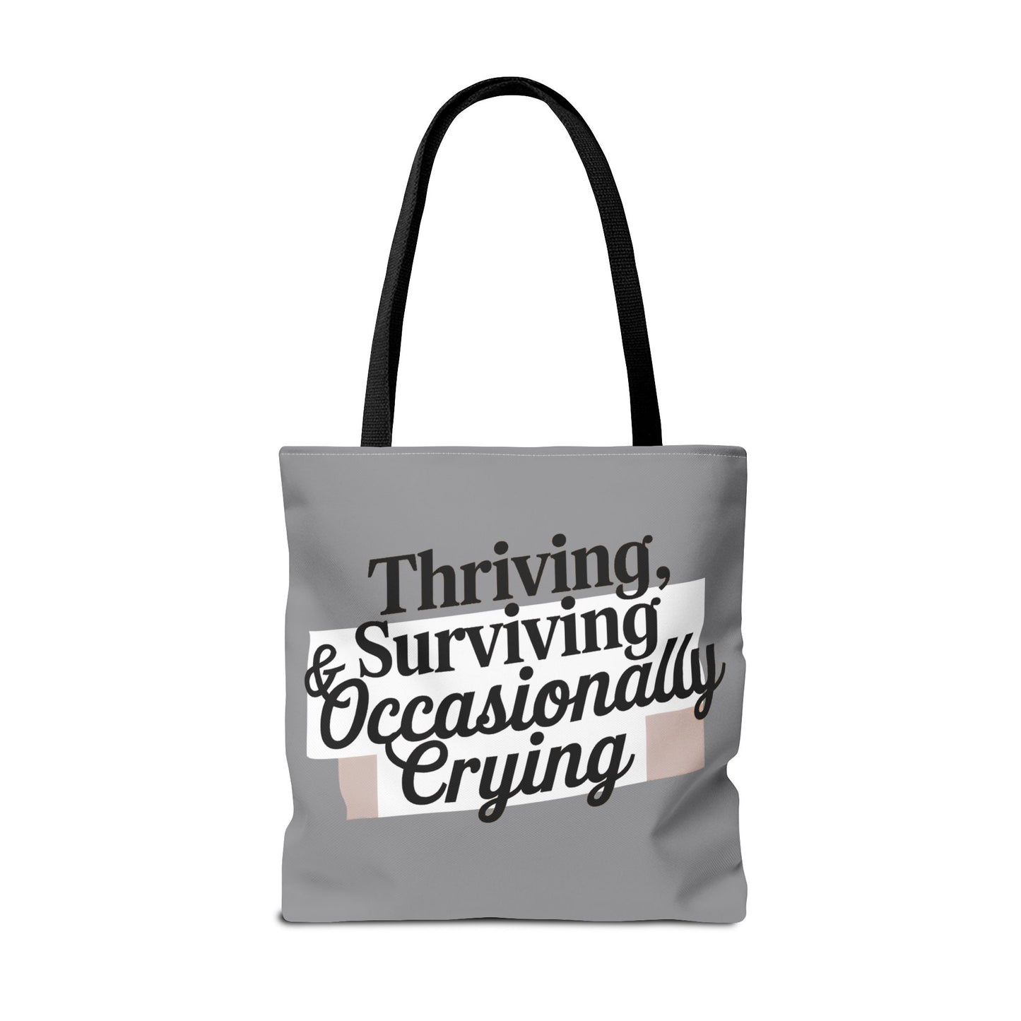 Thriving, Surviving & Occasionally Crying Tote Bag