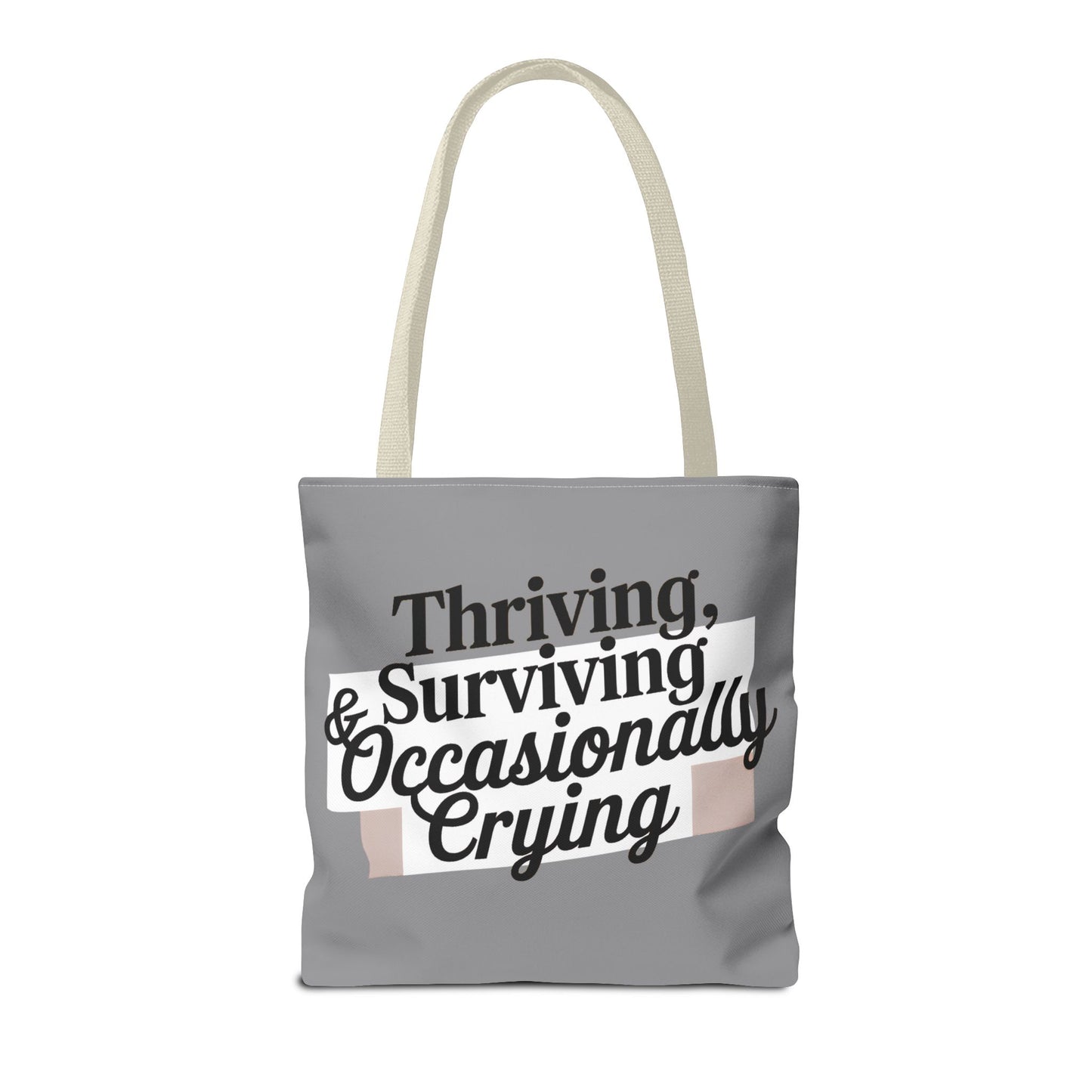 Thriving, Surviving & Occasionally Crying Tote Bag