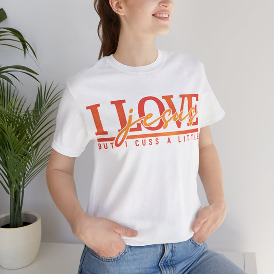 "I Love Jesus But I Cuss a Little" Tee