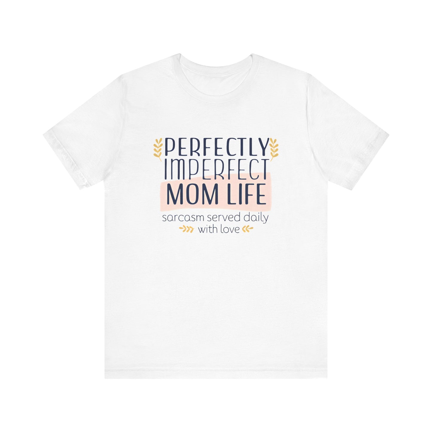 Perfectly Imperfect Mom Life Tee – Fun, Sarcastic Everyday Shirt for Moms