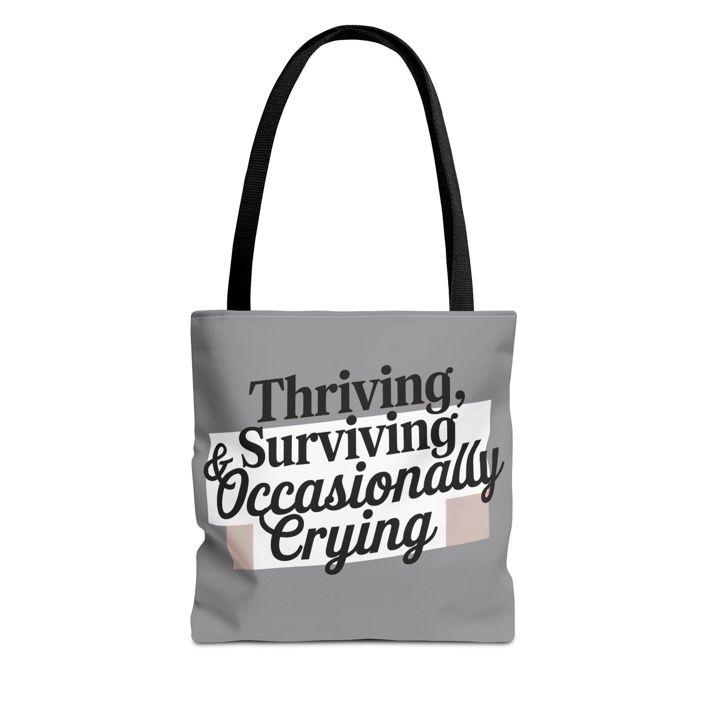 Thriving, Surviving & Occasionally Crying Tote Bag