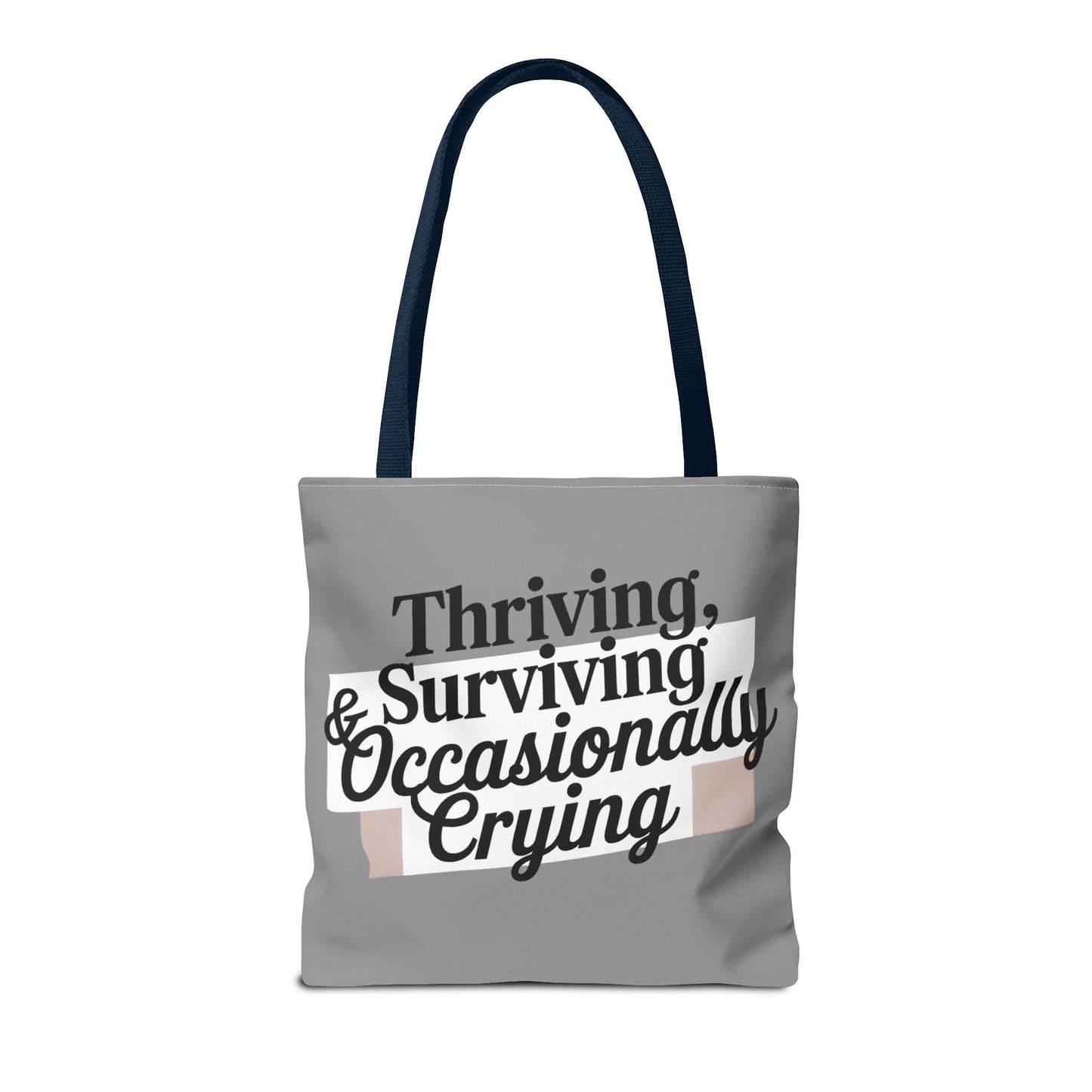 Thriving, Surviving & Occasionally Crying Tote Bag
