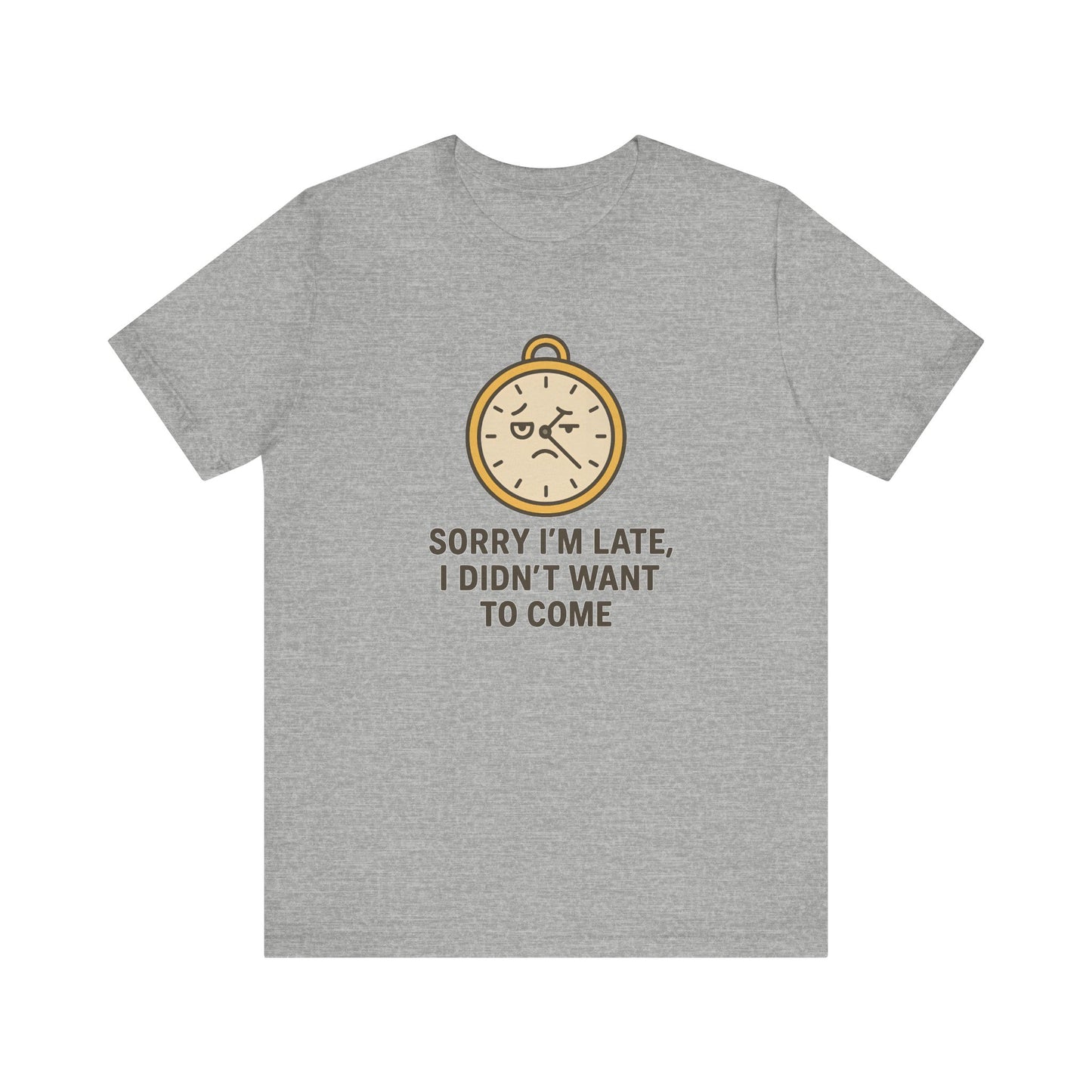 Funny “Sorry I’m Late” Unisex Tee – Anti-Social Humor, Sarcastic Clock Graphic