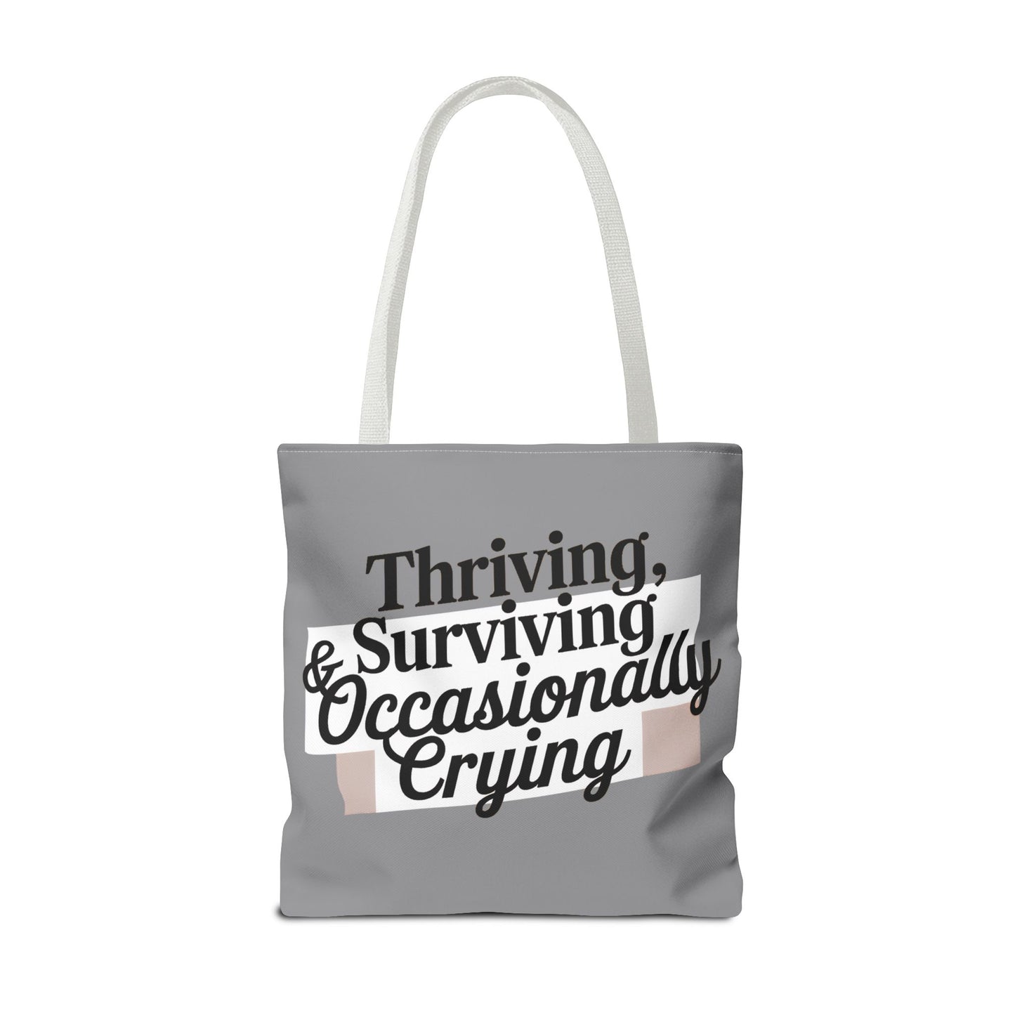 Thriving, Surviving & Occasionally Crying Tote Bag