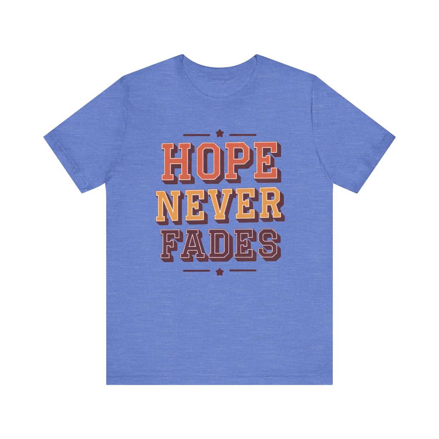 "HOPE NEVER FADES" – Classic Unisex Jersey Tee