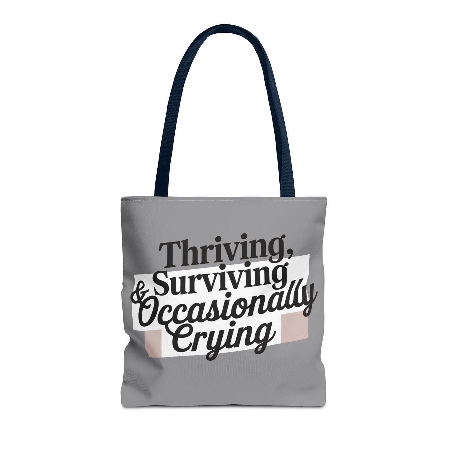 Thriving, Surviving & Occasionally Crying Tote Bag