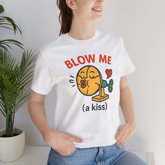Funny Kiss Graphic Unisex Tee – “Blow Me (a Kiss)”