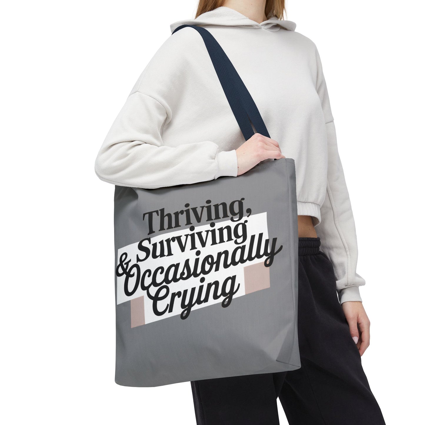 Thriving, Surviving & Occasionally Crying Tote Bag