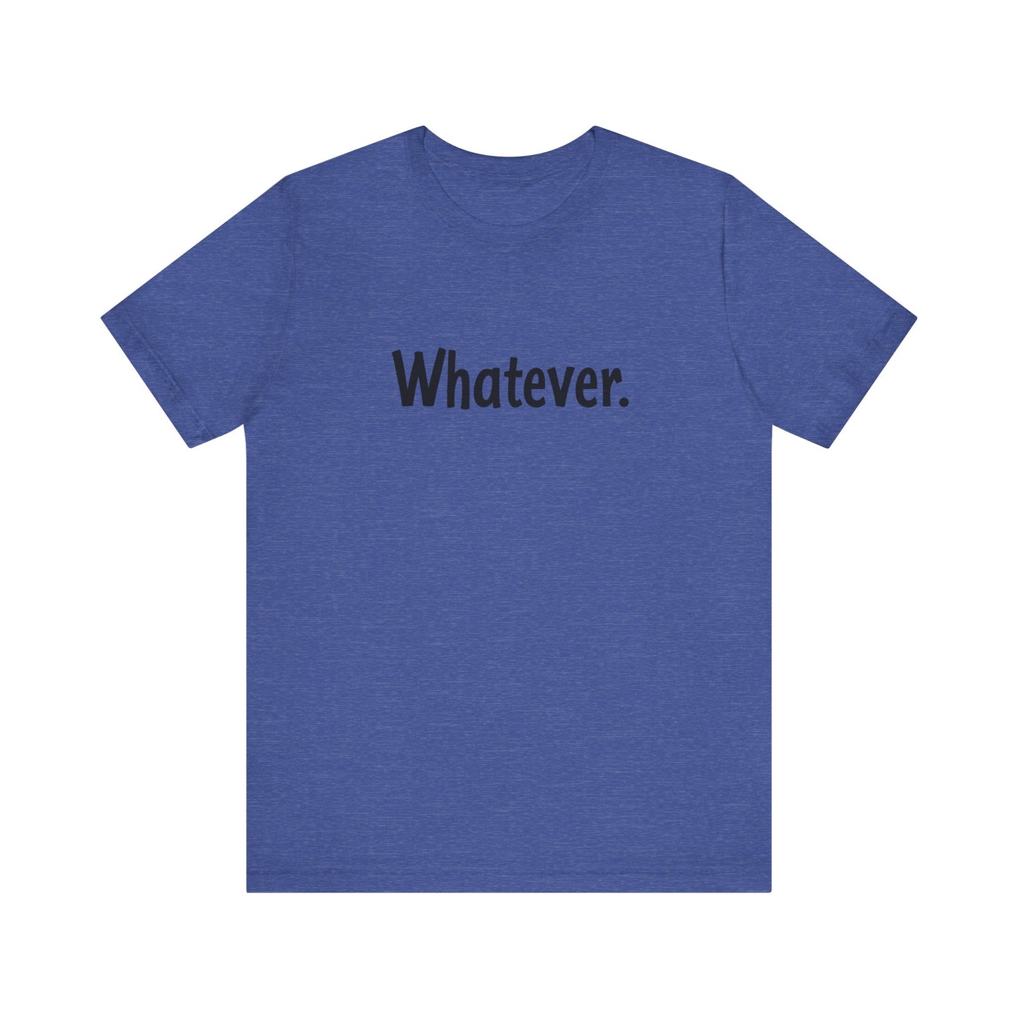 "Whatever" Minimalist Unisex Jersey Tee