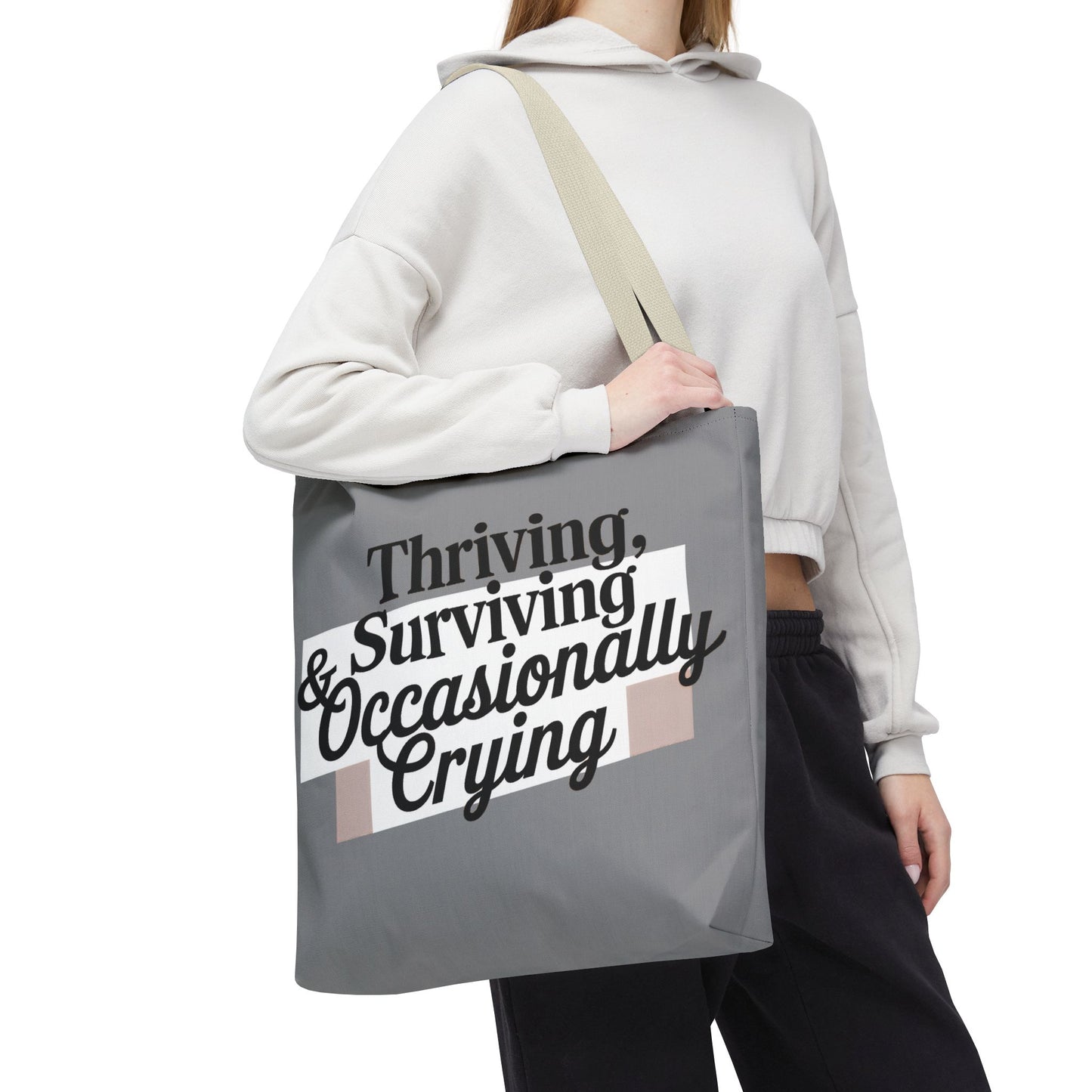 Thriving, Surviving & Occasionally Crying Tote Bag