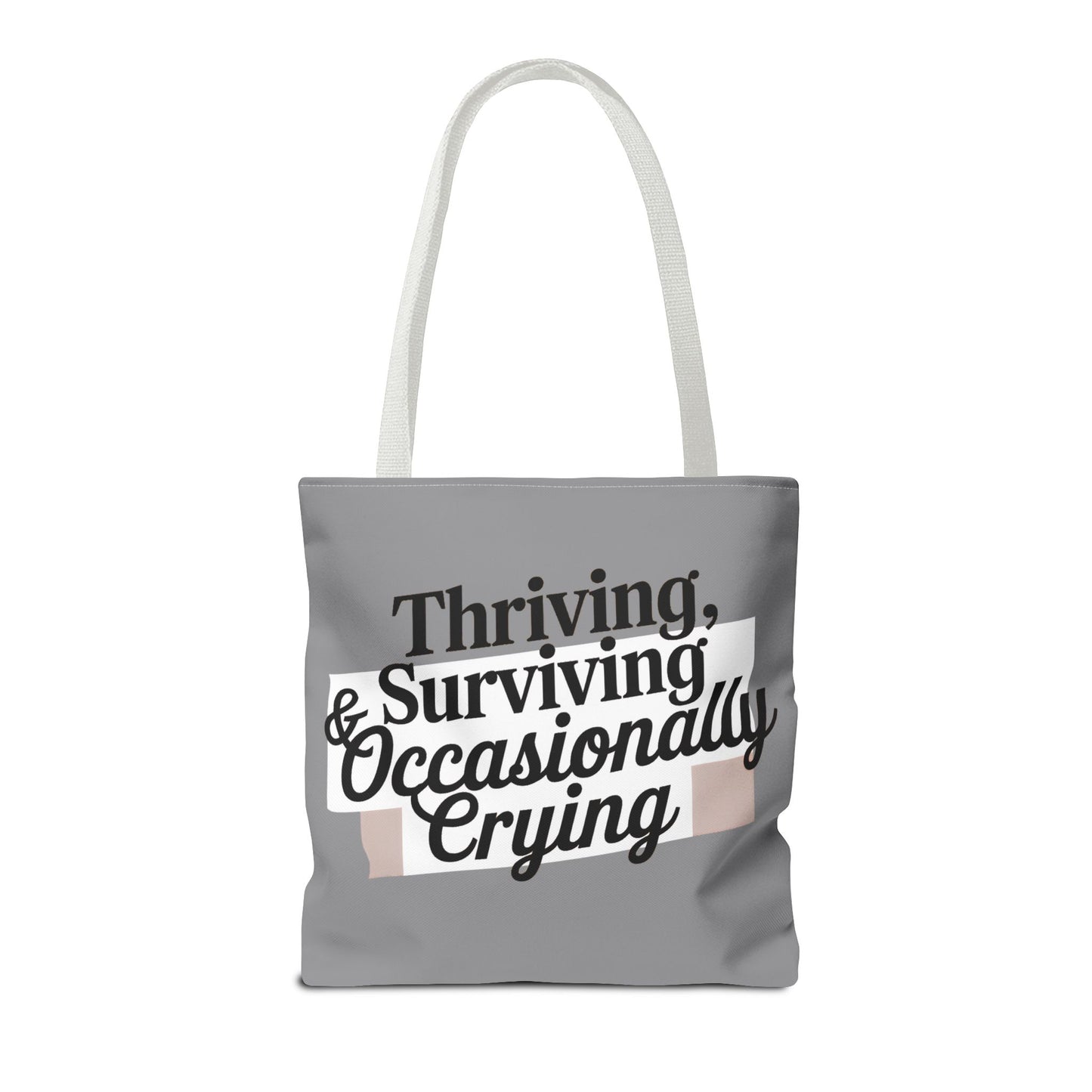 Thriving, Surviving & Occasionally Crying Tote Bag