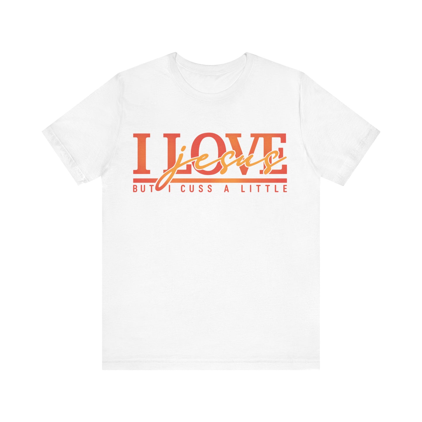 "I Love Jesus But I Cuss a Little" Tee