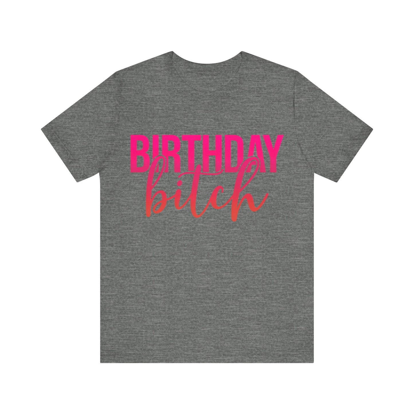 Birthday Bitch Tee