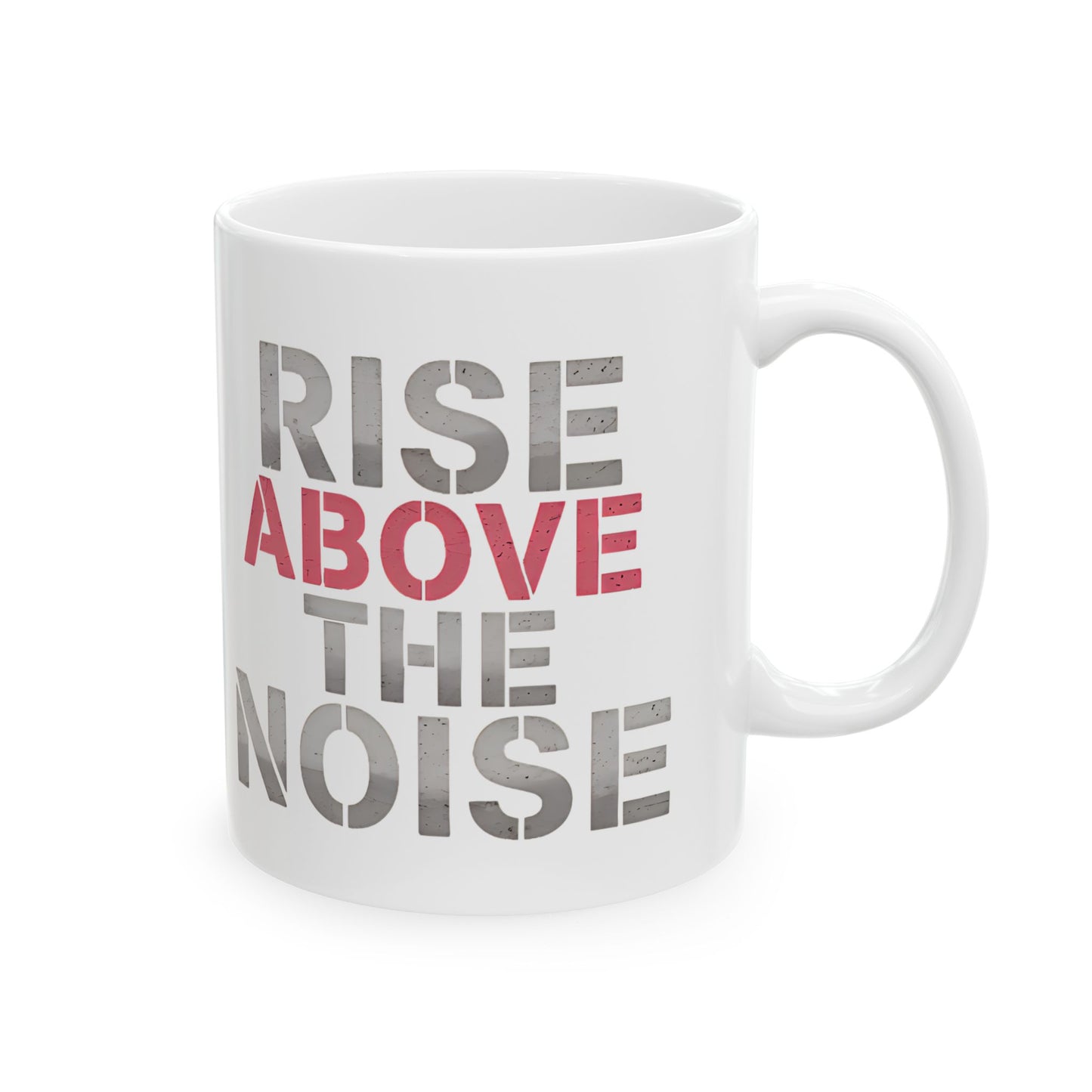 "RISE ABOVE THE NOISE" – Motivational Ceramic Mug (11oz)