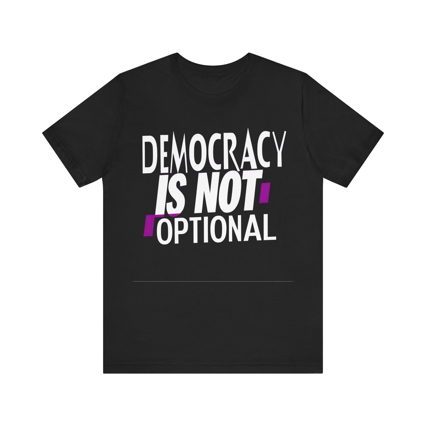 Democracy Is Not Optional – Political Protest Tee