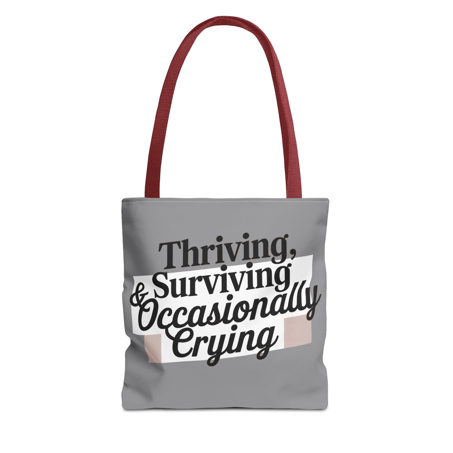 Thriving, Surviving & Occasionally Crying Tote Bag