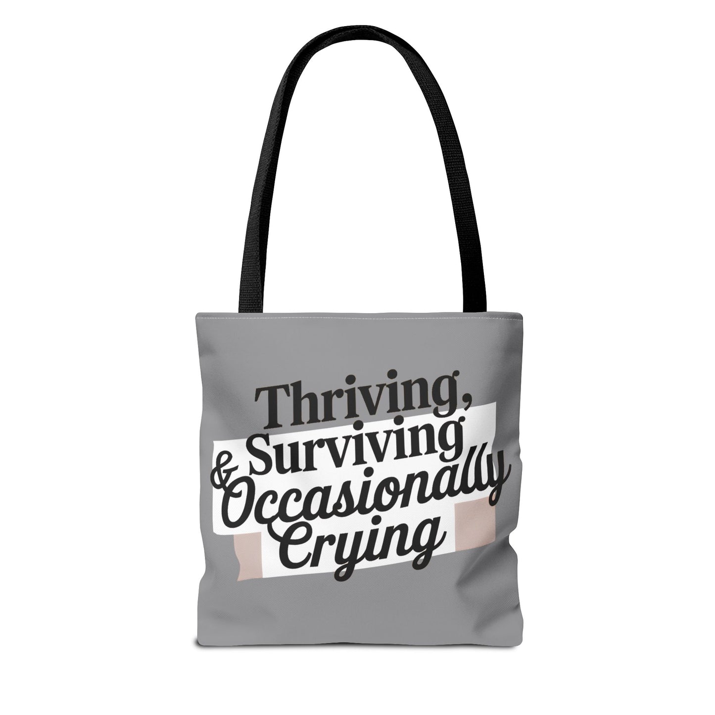 Thriving, Surviving & Occasionally Crying Tote Bag