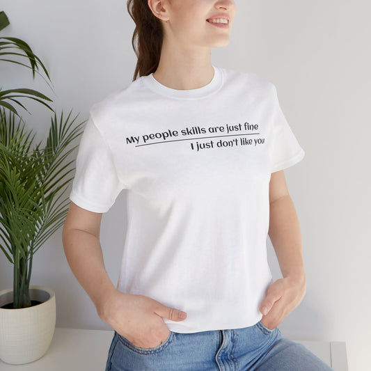 Sarcastic Tee, Funny T-Shirt, My People Skills Saying, Graphic Tee, Novelty Gift Shirt