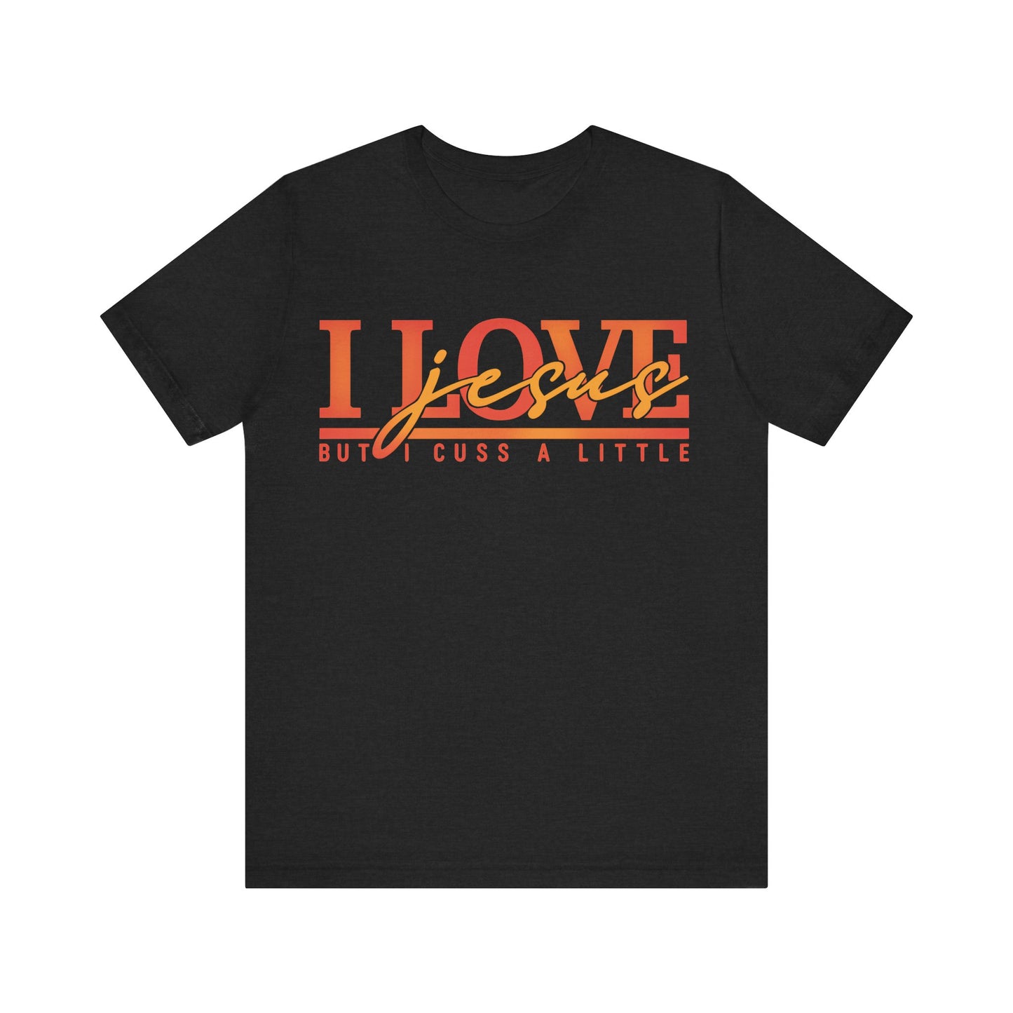 "I Love Jesus But I Cuss a Little" Tee