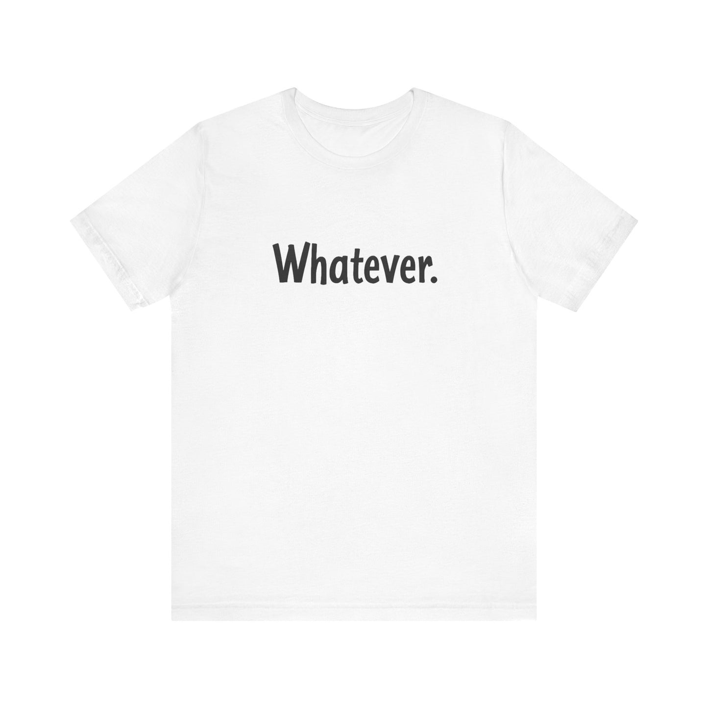 "Whatever" Minimalist Unisex Jersey Tee