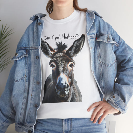 “Can I Pet That Ass?” Donkey Tee - Funny Unisex T-Shirt