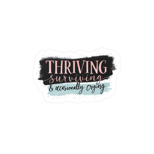 Thriving, Surviving & Occasionally Crying Vinyl Sticker