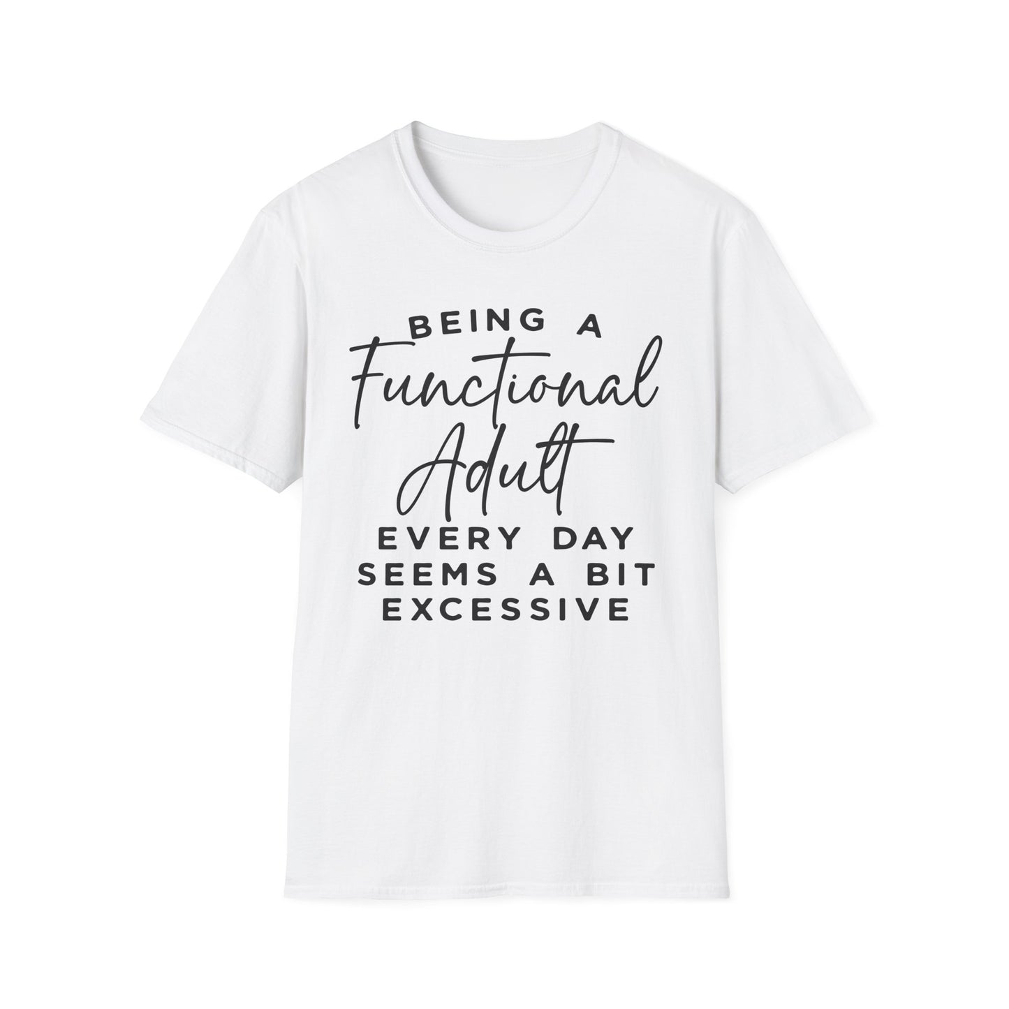 Funny Adulting T-Shirt – “Being a Functional Adult Every Day Seems a Bit Excessive”