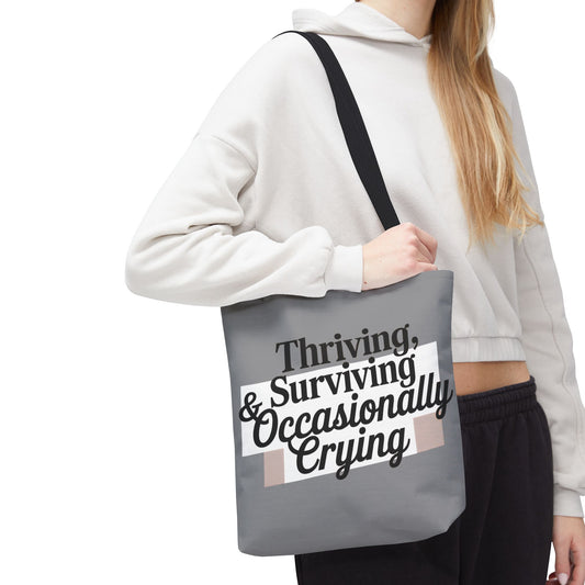 Thriving, Surviving & Occasionally Crying Tote Bag